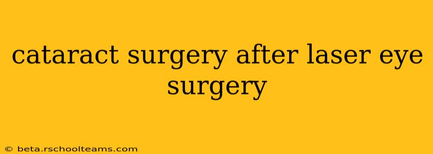 cataract surgery after laser eye surgery
