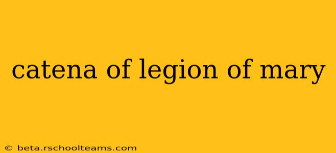 catena of legion of mary