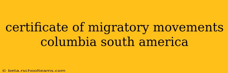 certificate of migratory movements columbia south america