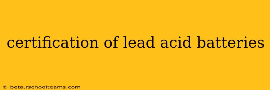 certification of lead acid batteries