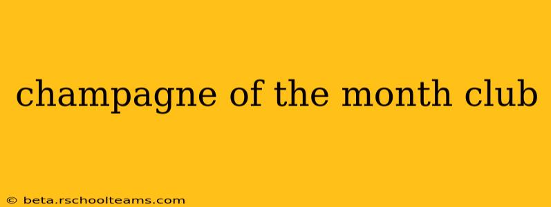 champagne of the month club