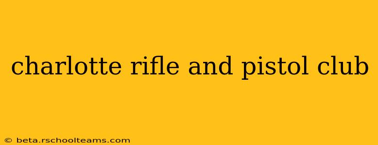 charlotte rifle and pistol club
