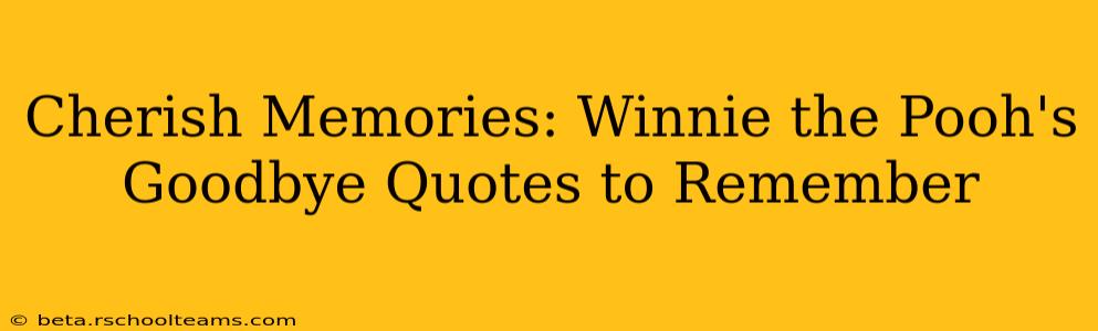 Cherish Memories: Winnie the Pooh's Goodbye Quotes to Remember