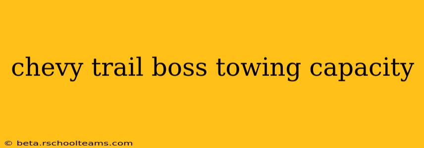 chevy trail boss towing capacity