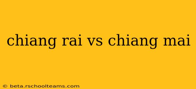 chiang rai vs chiang mai