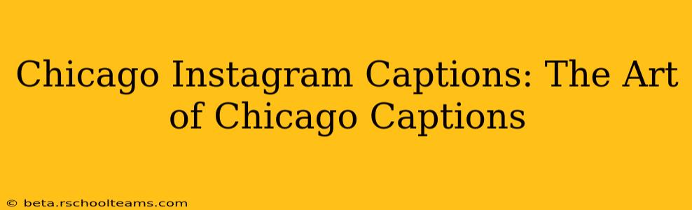 Chicago Instagram Captions: The Art of Chicago Captions