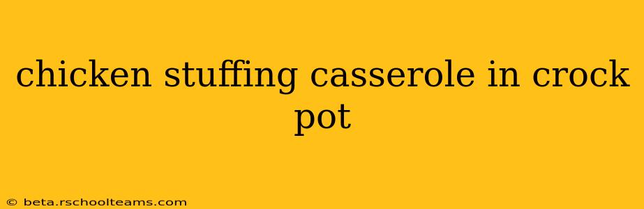 chicken stuffing casserole in crock pot
