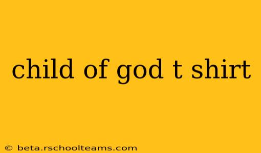 child of god t shirt