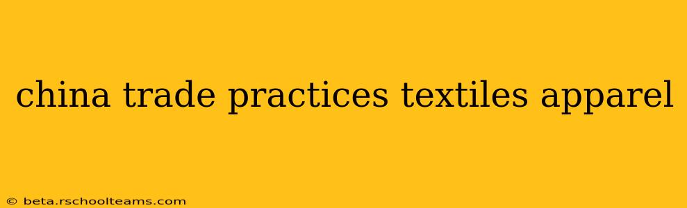 china trade practices textiles apparel