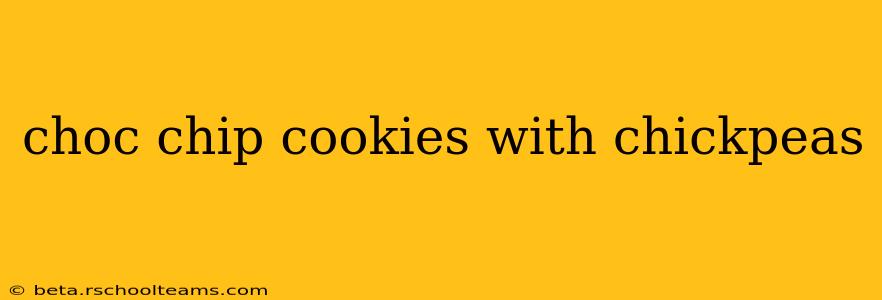 choc chip cookies with chickpeas