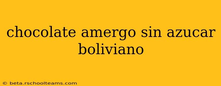 chocolate amergo sin azucar boliviano