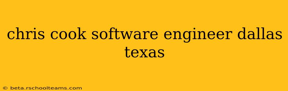 chris cook software engineer dallas texas