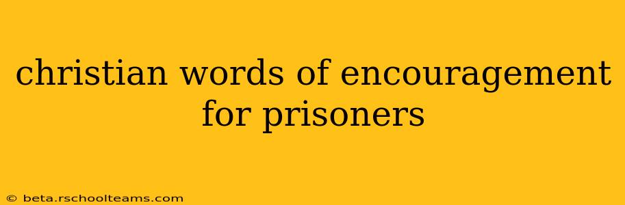 christian words of encouragement for prisoners