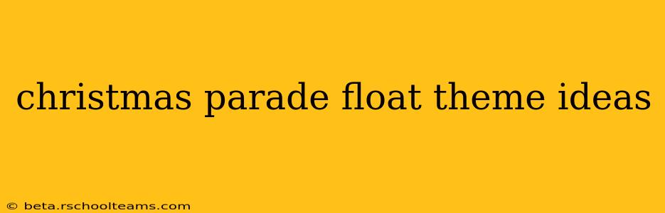 christmas parade float theme ideas