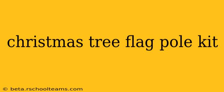 christmas tree flag pole kit