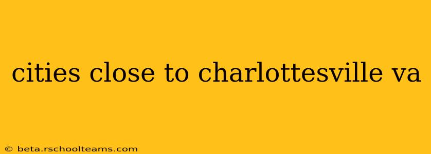 cities close to charlottesville va