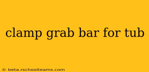 clamp grab bar for tub