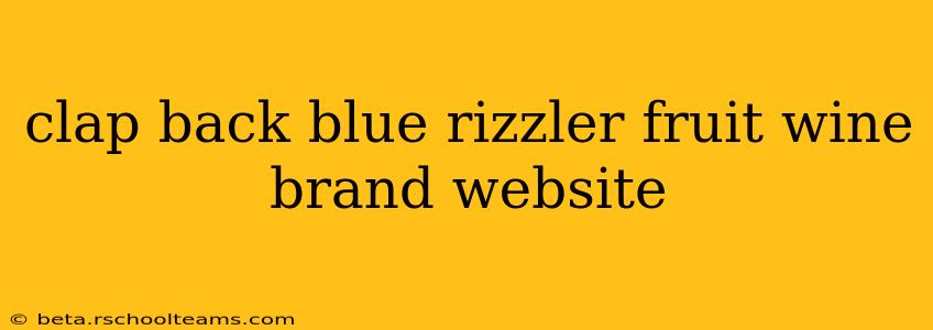 clap back blue rizzler fruit wine brand website