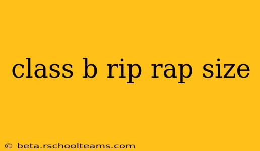 class b rip rap size