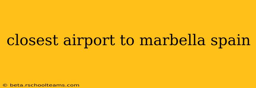 closest airport to marbella spain