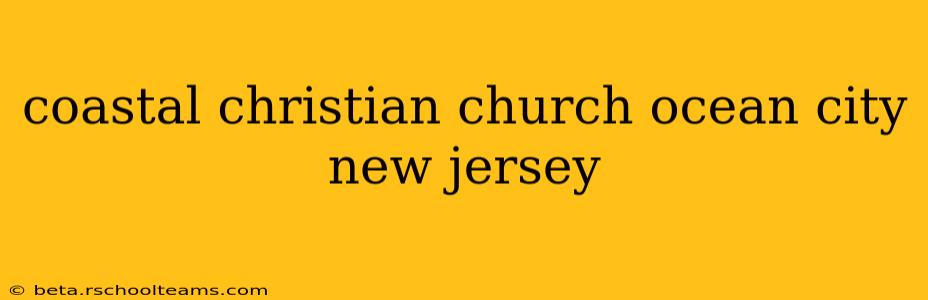 coastal christian church ocean city new jersey