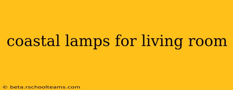 coastal lamps for living room