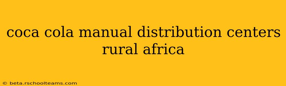 coca cola manual distribution centers rural africa