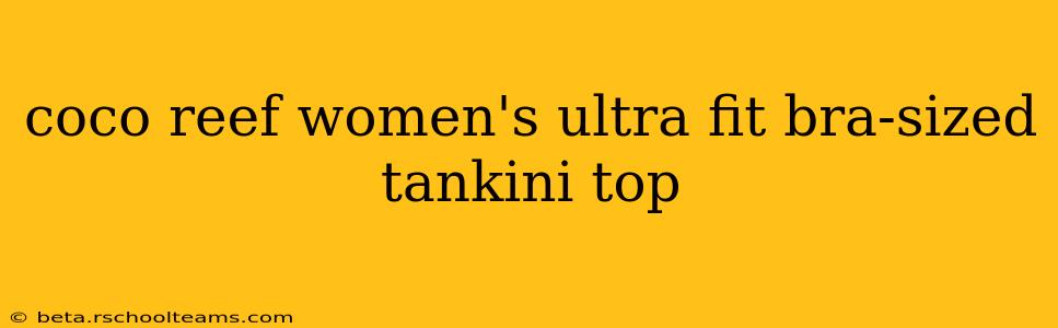 coco reef women's ultra fit bra-sized tankini top
