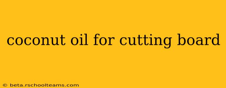 coconut oil for cutting board