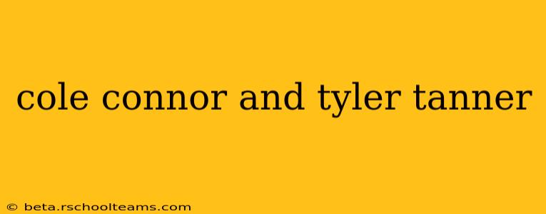 cole connor and tyler tanner