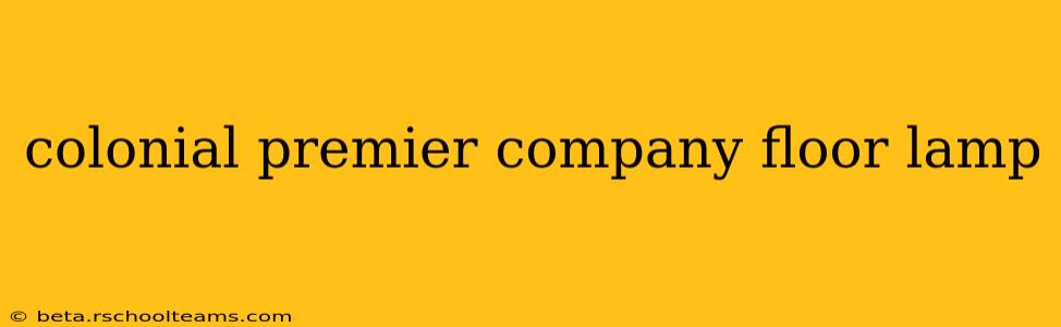 colonial premier company floor lamp