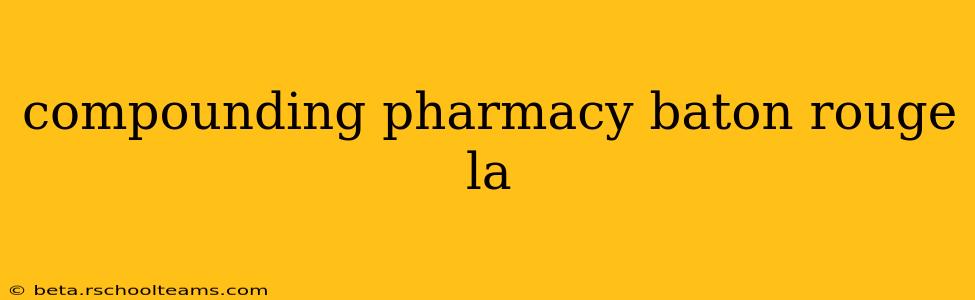 compounding pharmacy baton rouge la