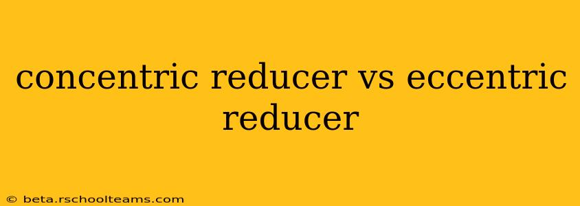 concentric reducer vs eccentric reducer