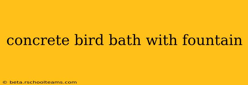 concrete bird bath with fountain