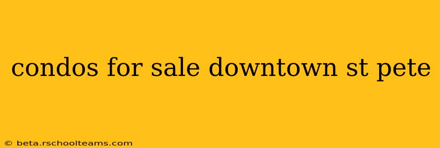 condos for sale downtown st pete