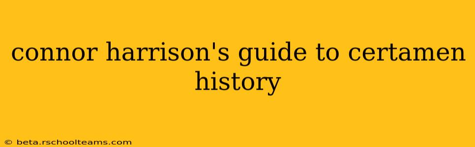 connor harrison's guide to certamen history