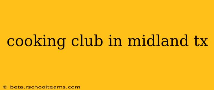 cooking club in midland tx