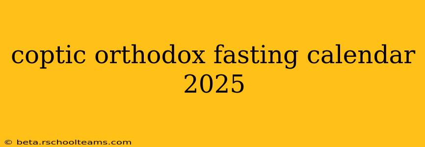 coptic orthodox fasting calendar 2025
