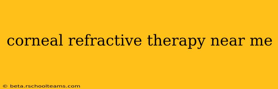 corneal refractive therapy near me
