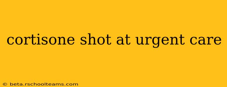 cortisone shot at urgent care