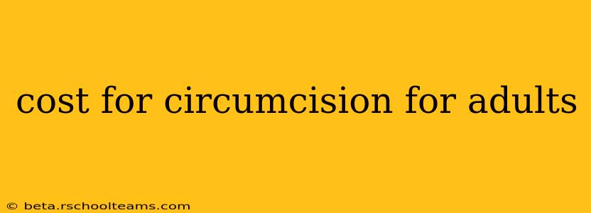 cost for circumcision for adults