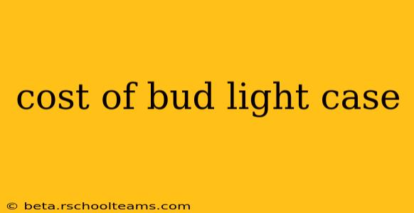 cost of bud light case