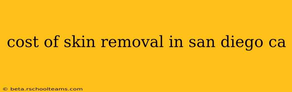 cost of skin removal in san diego ca
