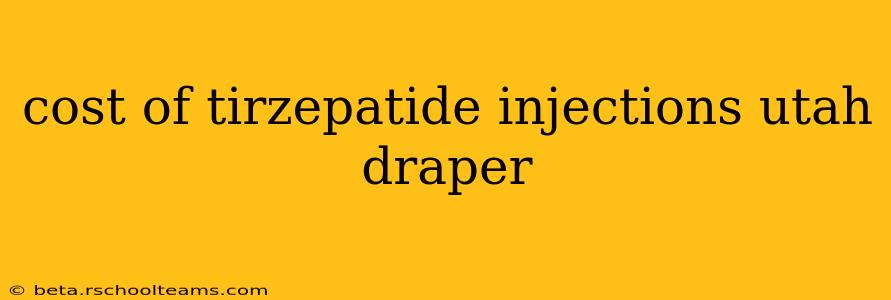 cost of tirzepatide injections utah draper