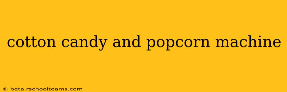 cotton candy and popcorn machine