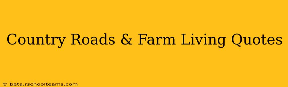 Country Roads & Farm Living Quotes
