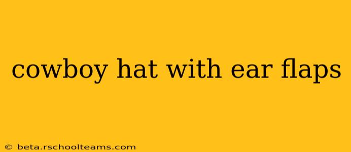 cowboy hat with ear flaps
