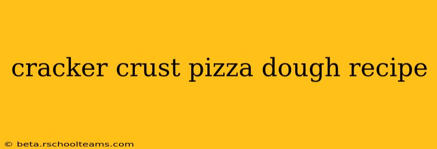 cracker crust pizza dough recipe