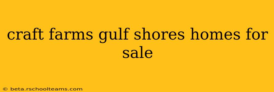 craft farms gulf shores homes for sale