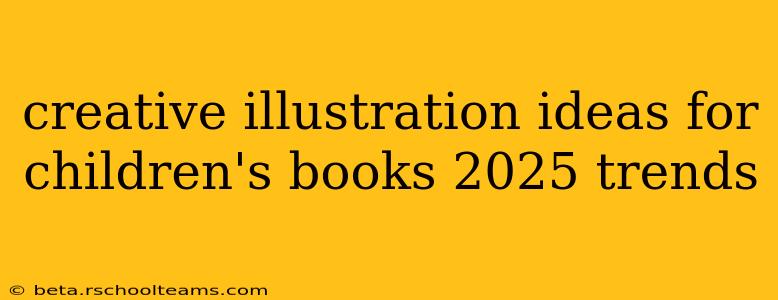 creative illustration ideas for children's books 2025 trends